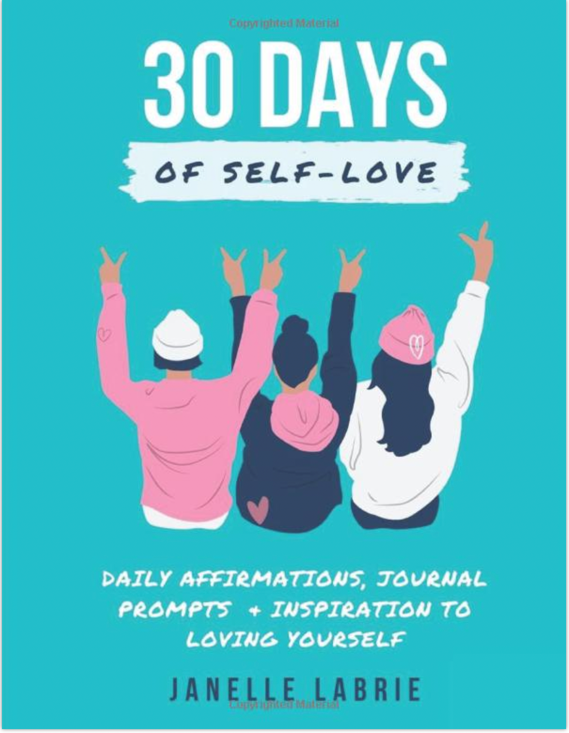 30 Days of Self Love: Daily Affirmations, Journal Prompts & Inspiration to Loving Yourself