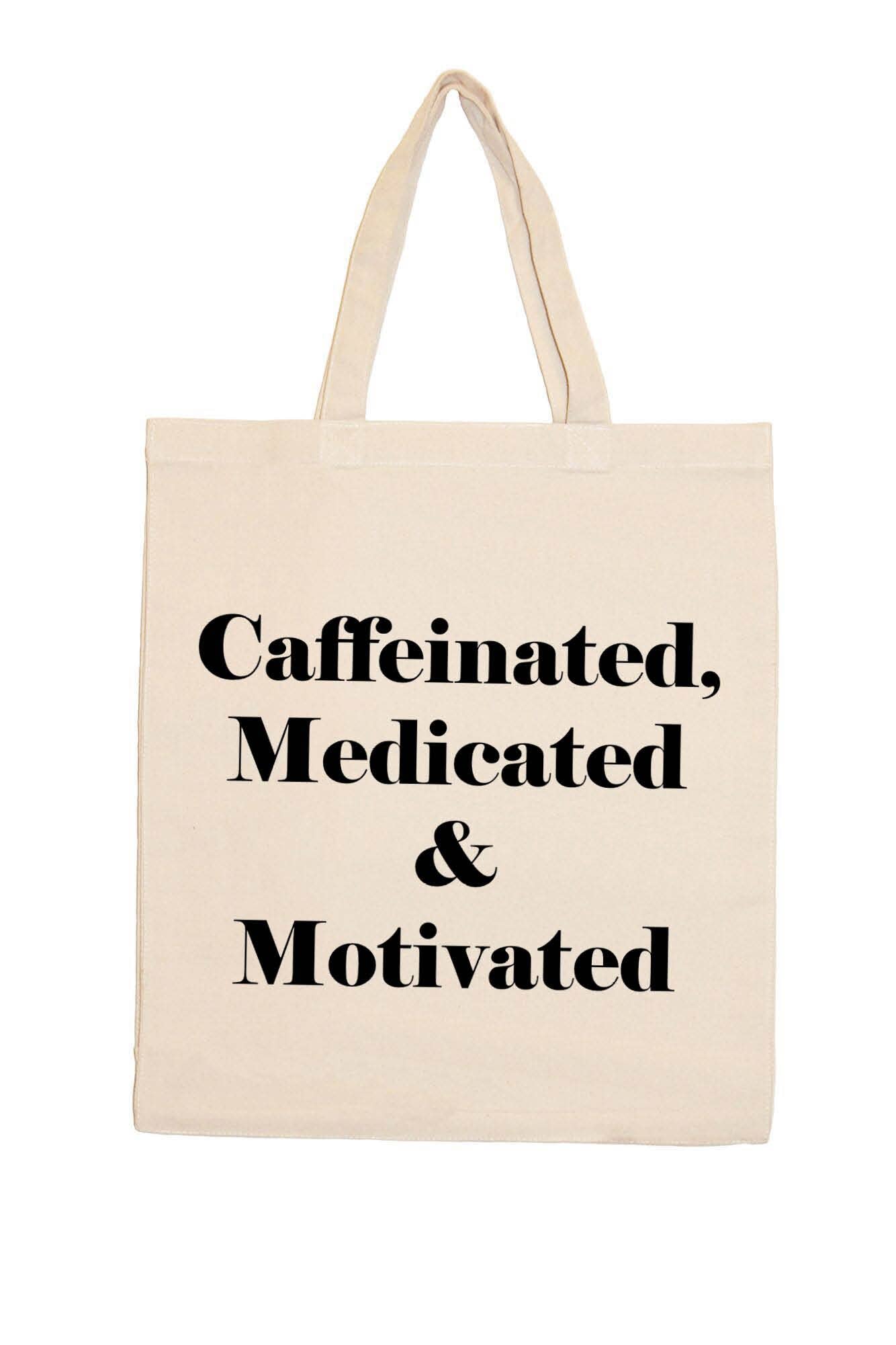 Caffeinated Medicated and Motivated Tote Bag Eco-Friendly Natural Canvas