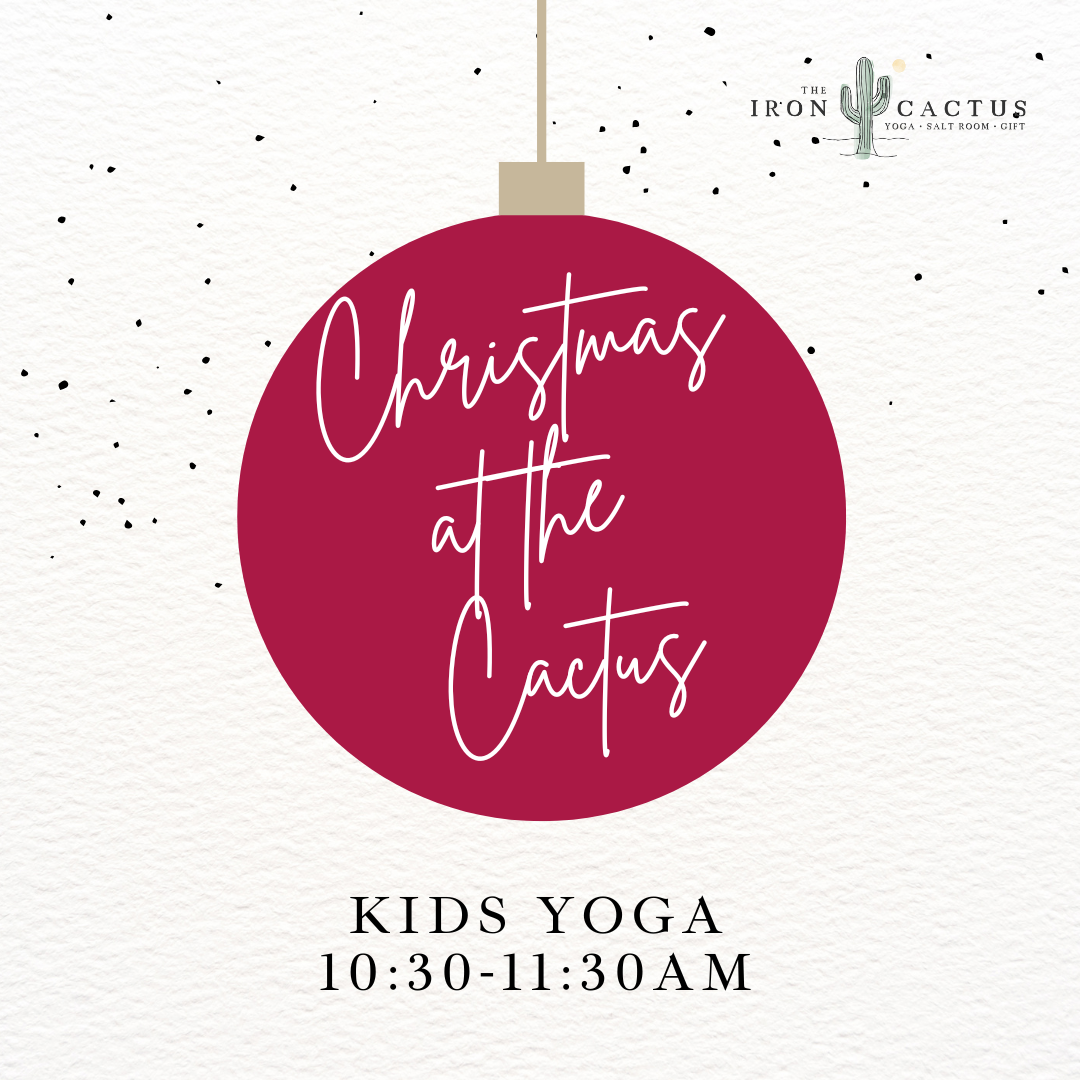 Kids Yoga - Christmas at the Cactus! Saturday Dec 9th @ 10:30AM - 11:30AM